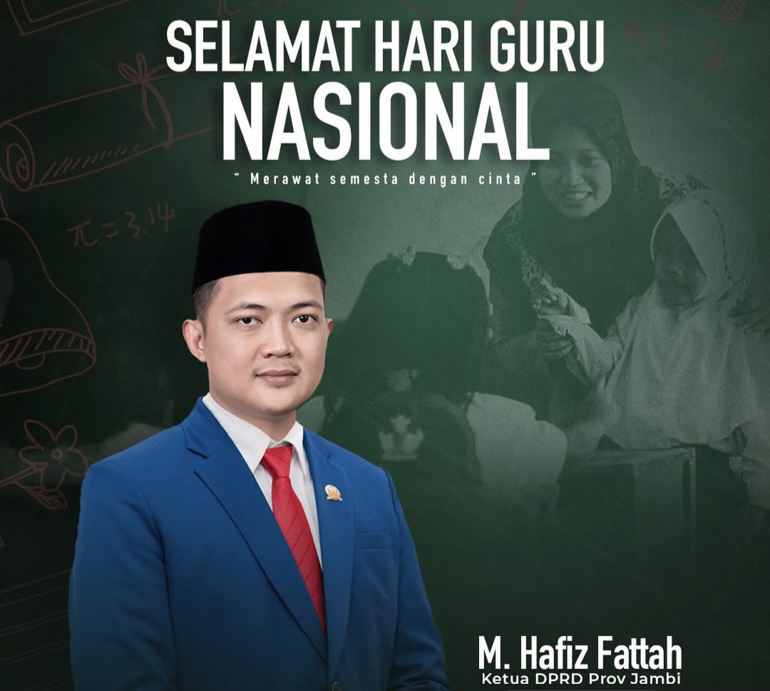 Ketua DPRD Provinsi Jambi, M Hafiz Fattah mengucapkan selamat Hari Guru Nasional tahun 2025